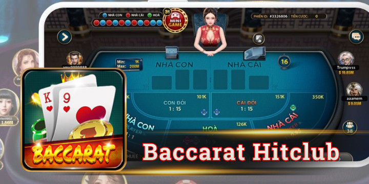 Baccarat Hitclub và kinh nghiệm tiếp cận trò chơi