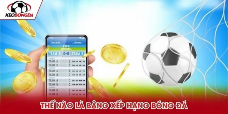Cách bảng xếp hạng bóng đá phản ánh xu hướng và sự tiến hóa của môn thể thao vua
