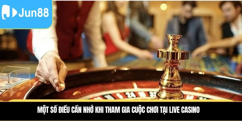Lợi ích khi tham gia Live Casino Jun88