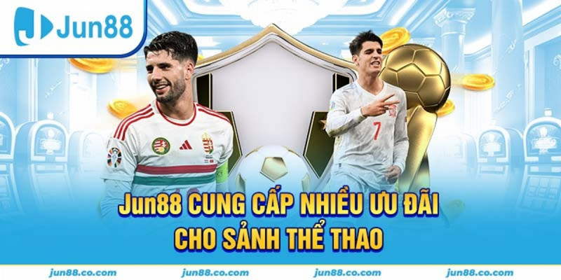 Tại sao Thể Thao Jun88 được ưa chuộng