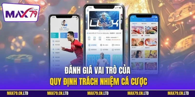 Trách nhiệm cá cược max79 hướng đi đúng cho một trải nghiệm cá cược an toàn