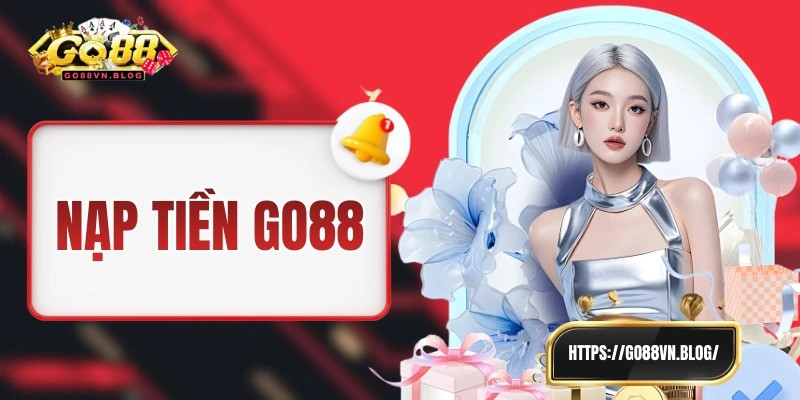 Tại sao nên chọn nạp tiền Go88 thay vì các nền tảng khác