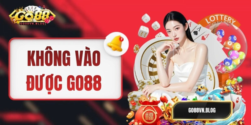 Những lưu ý cần biết khi gặp tình trạng không vào được go88
