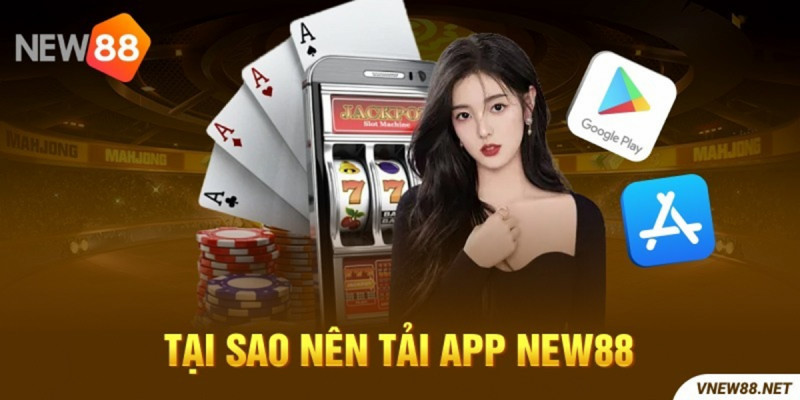 Tải app New88 giải pháp giải trí tối ưu cho người dùng hiện đại