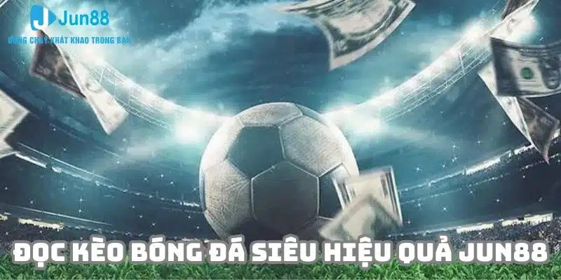 Cách đọc kèo bóng đá và những lưu ý quan trọng