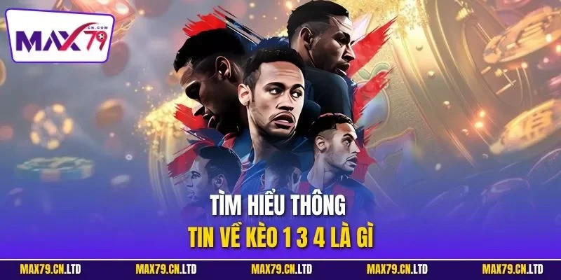 Những điều cần biết về kèo 1 3 4 trong cá cược thể thao