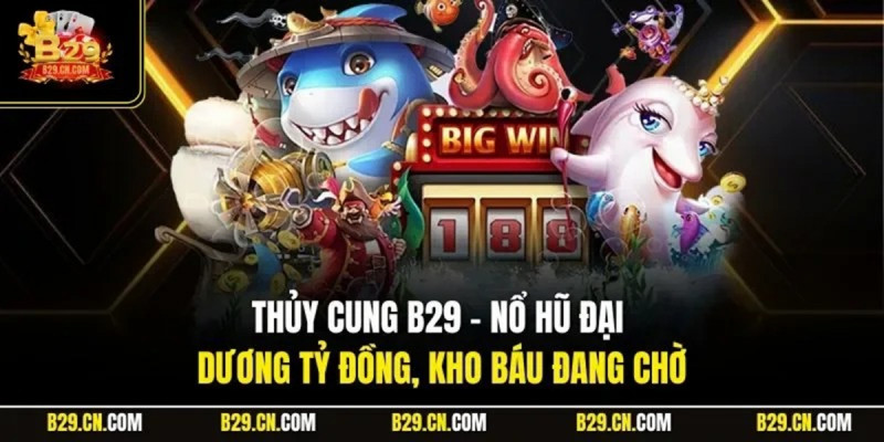 Những lợi ích khi chơi game thủy cung B29