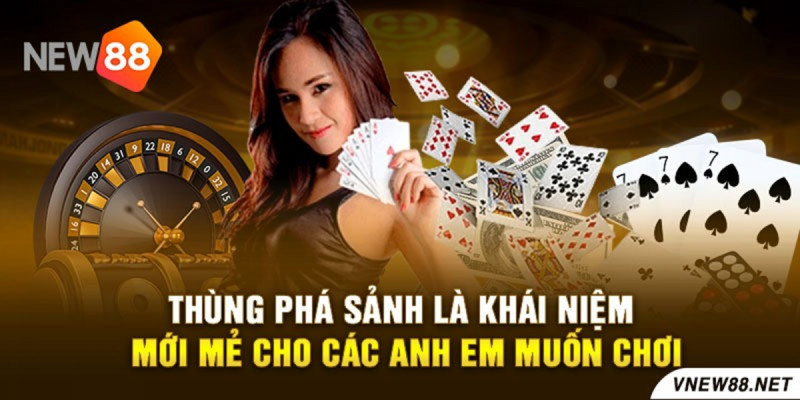 Vai trò của Thùng phá sảnh trong chiến lược chơi bài