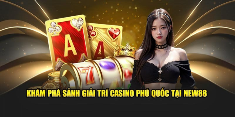 Khám phá Casino Phú Quốc giữa lòng đảo ngọc