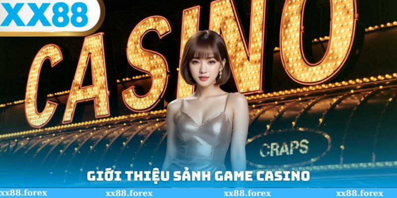Lý do Casino XX88 được nhiều người chơi lựa chọn