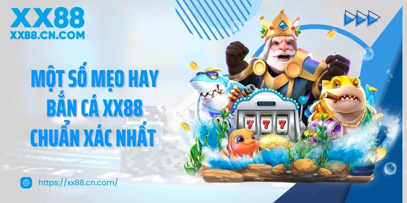 Lý do Bắn cá XX88 được nhiều người yêu thích