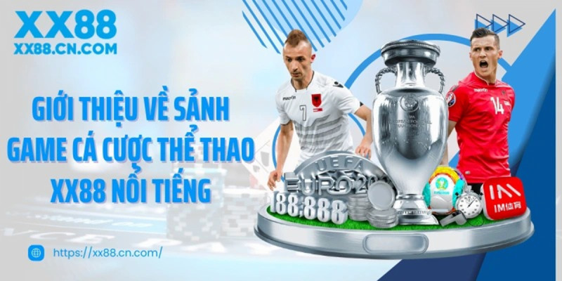 Thể thao XX88 điểm đến dành cho người yêu thể thao