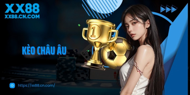 Kinh nghiệm chơi kèo châu âu hiệu quả cho người yêu bóng đá