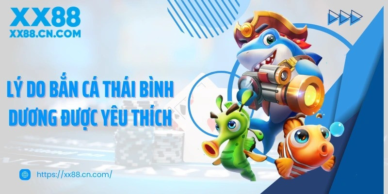 Trải nghiệm thú vị khi tham gia Bắn cá Thái Bình Dương