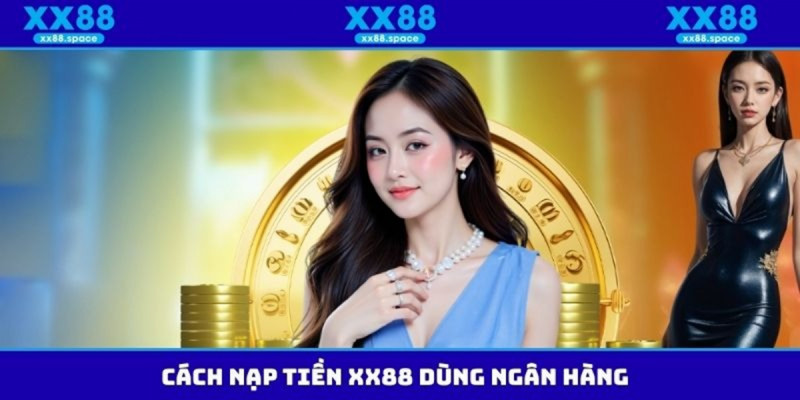 Tại Sao Nhiều Người Lựa Chọn Nạp Tiền XX88