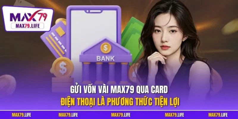 Kinh nghiệm nạp tiền MAX79 hiệu quả và an toàn