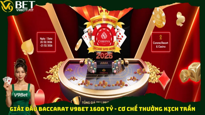 Lý do Giải đấu Baccarat V9bet 1.600 Tỷ thu hút đông đảo người chơi